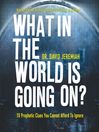 What in the World Is Going On? (MP3): 10 Prophetic Clues You Cannot Afford to Ignore